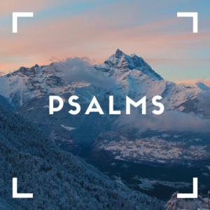 Psalms – Week 9